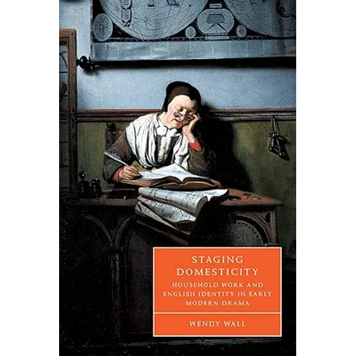 Staging Domesticity: Household Work and English Identity in Early Modern Drama - Paperback