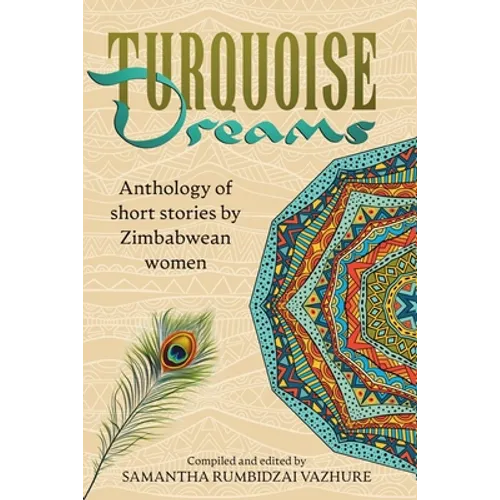 Turquoise Dreams: Anthology of short stories by Zimbabwean women - Paperback