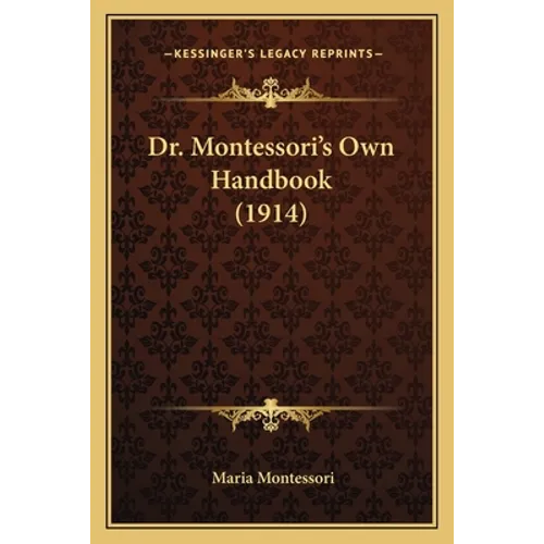 Dr. Montessori's Own Handbook (1914) - Paperback