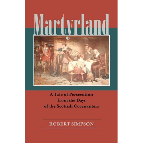 Martyrland: A Tale of Persecution from the Days of the Scottish Covenanters - Paperback