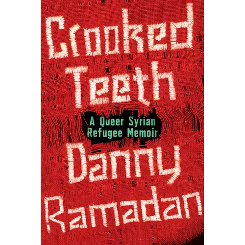 Crooked Teeth: A Queer Syrian Refugee Memoir - Paperback