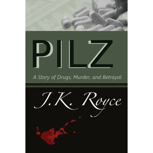 Pilz: A Story of Drugs, Murder, and Betrayal - Paperback