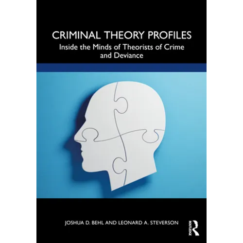 Criminal Theory Profiles: Inside the Minds of Theorists of Crime and Deviance - Paperback
