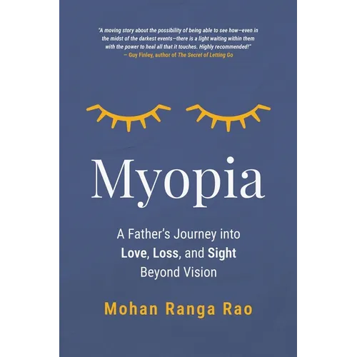 Myopia: A Father's Journey into Love, Loss, and Sight Beyond Vision