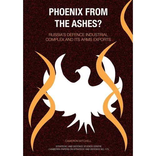 Phoenix from the Ashes?: Russia's Defence Industrial Complex and its Arms Exports - Paperback
