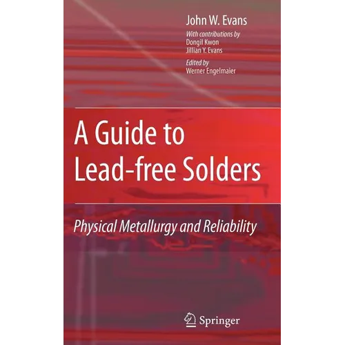 A Guide to Lead-Free Solders: Physical Metallurgy and Reliability - Hardcover