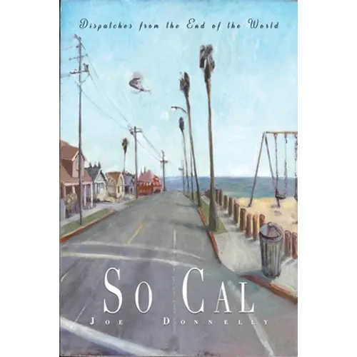 So Cal: Dispatches from the End of the World - Paperback
