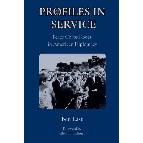 Profiles in Service: Peace Corps Roots in American Diplomacy - Paperback