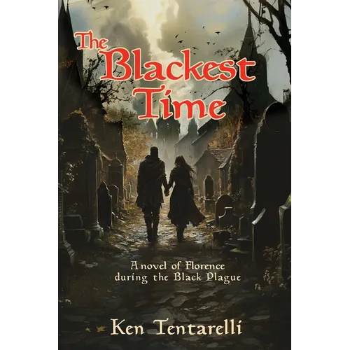 The Blackest Time: A Novel of Florence during the Black Plague - Paperback