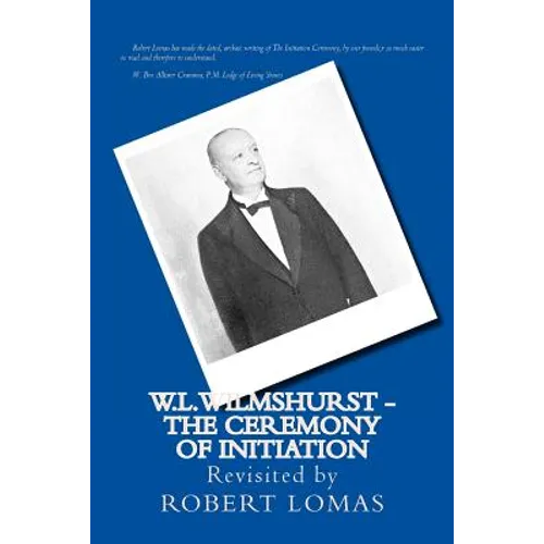 W.L.Wilmshurst - The Ceremony of Initiation: Revisited by Robert Lomas - Paperback