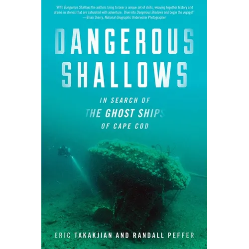 Dangerous Shallows: In Search of the Ghost Ships of Cape Cod - Paperback