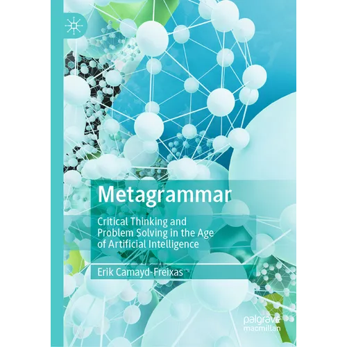 Metagrammar: Critical Thinking and Problem Solving in the Age of Artificial Intelligence - Hardcover