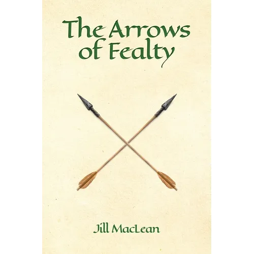 The Arrows of Fealty - Paperback