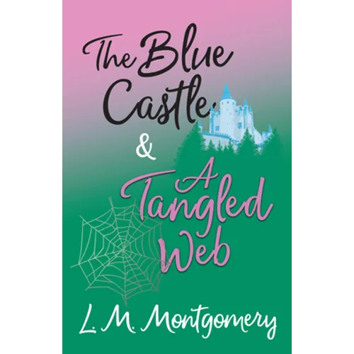 The Blue Castle and A Tangled Web - Paperback