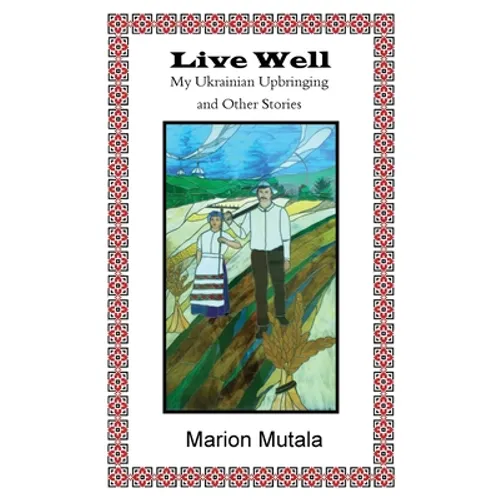 Live Well: My Ukrainian Upbringing and Other Stories - Paperback