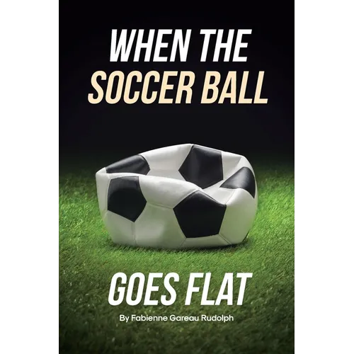 When the Soccer Ball Goes Flat - Paperback