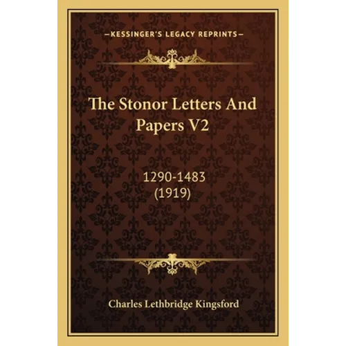 The Stonor Letters and Papers V2: 1290-1483 (1919) - Paperback