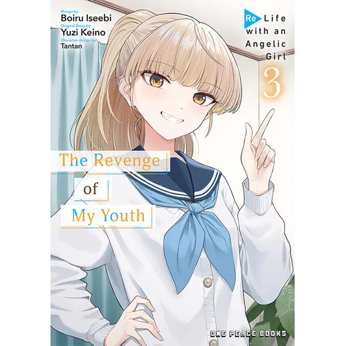 The Revenge of My Youth Volume 3: Re Life with an Angelic Girl - Paperback