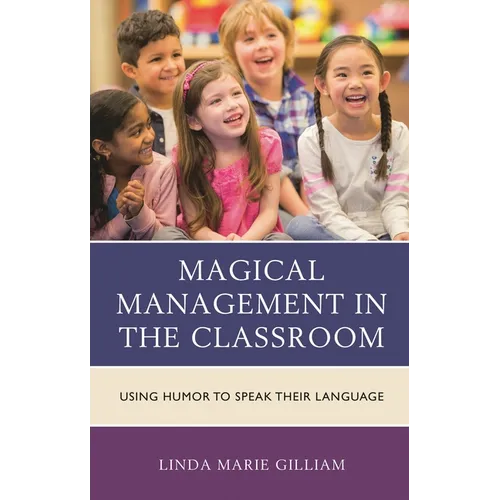 Magical Management in the Classroom: Using Humor to Speak Their Language - Hardcover