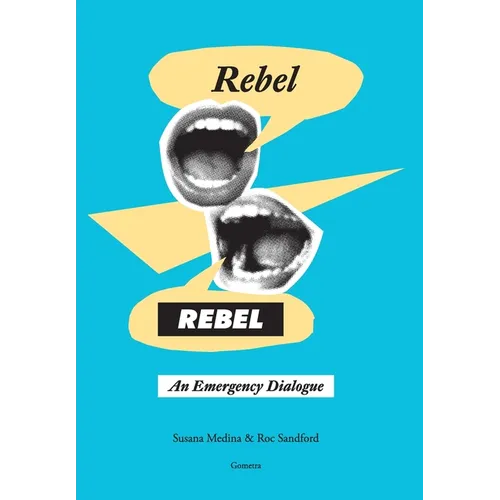 Rebel, Rebel: An Emergency Dialogue - Hardcover