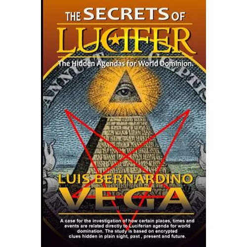 The Secrets of Lucifer: Hidden Agendas for World Domination - Paperback
