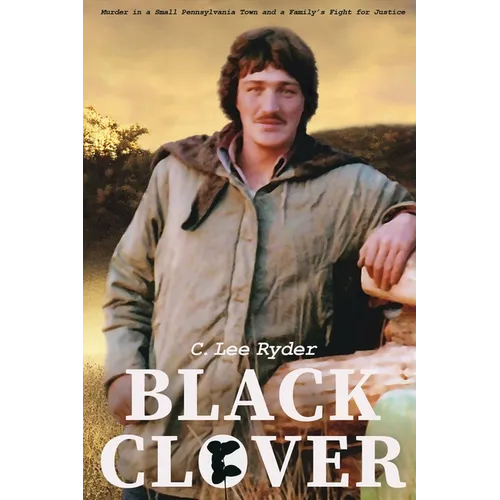 Black Clover: Murder in a Small Pennsylvania Town and a Family's Fight for Justice - Paperback