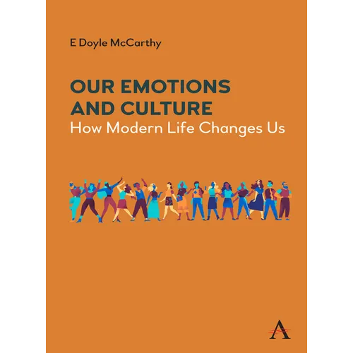Our Emotions and Culture: How Modern Life Changes Us - Hardcover