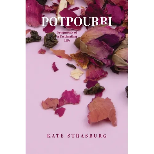 Potpourri: Fragments of a Fascinating Life - Paperback