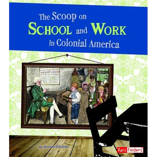 The Scoop on School and Work in Colonial America - Paperback