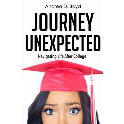 Journey Unexpected: Navigating Life After College - Paperback