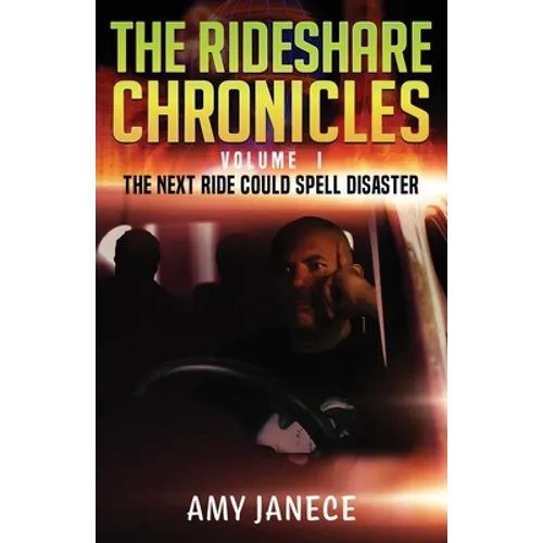 The Rideshare Chronicles Volume I: The next ride could spell disaster - Paperback