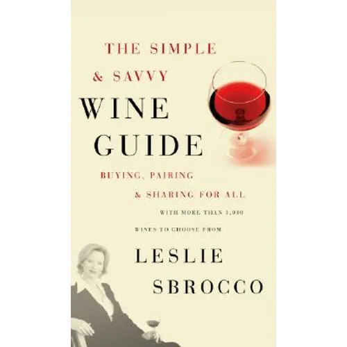 The Simple & Savvy Wine Guide: Buying, Pairing, and Sharing for All - Paperback