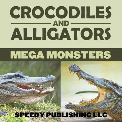 Crocodiles And Alligators Mega Monsters - Paperback