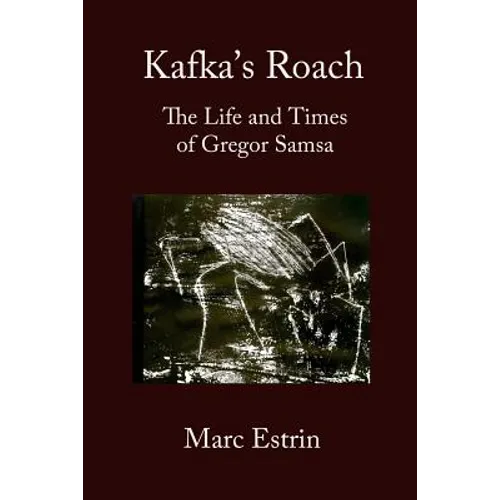 Kafka's Roach: The Life and Times of Gregor Samsa - Paperback