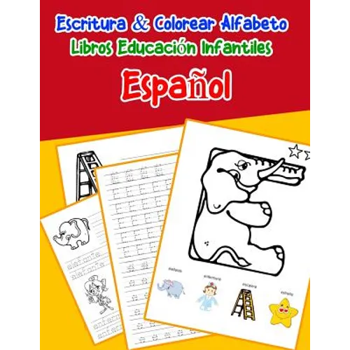Español - Español: Escritura & Colorear Alfabeto Libros Educación Infantiles: Spanish Spanish Practicar alfabeto ABC letras con dibujos a - Paperback
