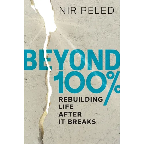 Beyond 100 Percent: Rebuilding Life After It Breaks - Paperback