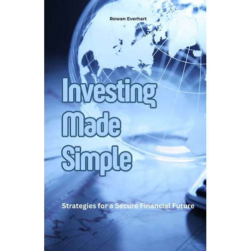 Investing Made Simple: Strategies for a Secure Financial Future - Paperback