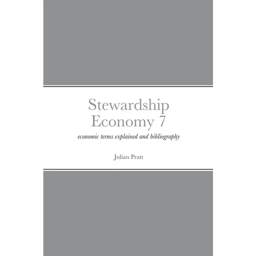 Stewardship Economy 7: economic terms explained and bibliography - Paperback