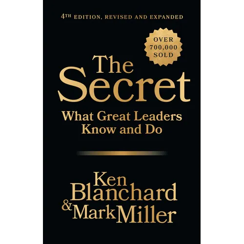 The Secret, 4th Edition, Revised and Expanded: What Great Leaders Know and Do - Hardcover