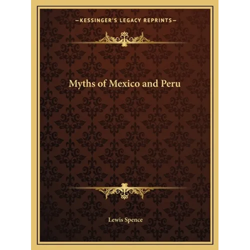 Myths of Mexico and Peru - Paperback