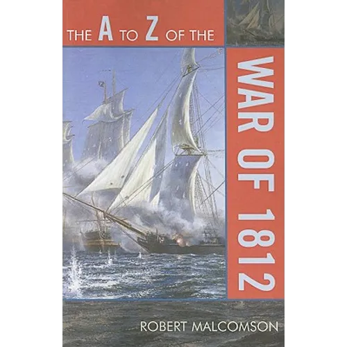 to Z of the War of 1812 - Paperback