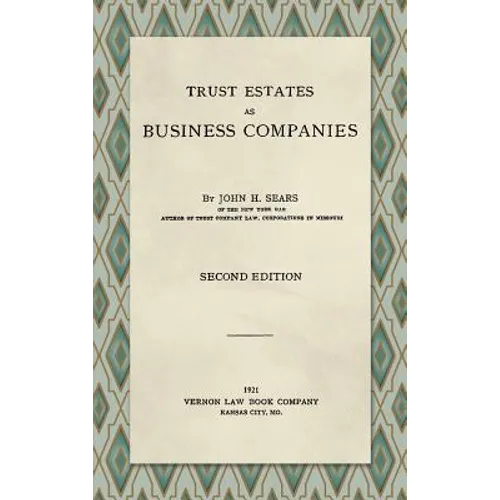 Trust Estates as Business Companies. Second Edition (1921) - Hardcover
