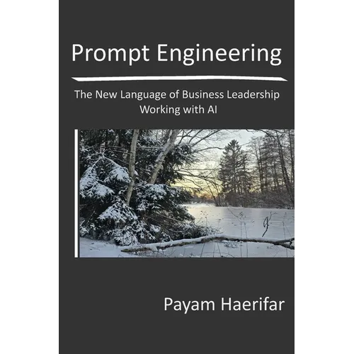 Prompt Engineering: The New Language of Business Leadership Working with AI - Paperback
