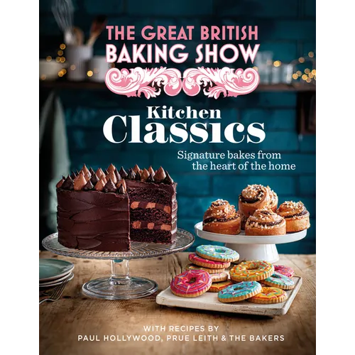 The Great British Baking Show: Kitchen Classics: The Official 2023 Great British Bake Off Book