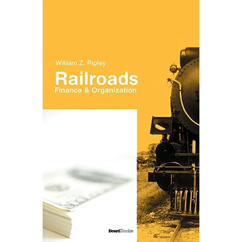 Railroads: Finance & Organizations - Paperback