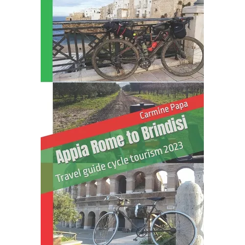 Appia Rome to Brindisi: Travel guide cycle tourism 2023 - Paperback