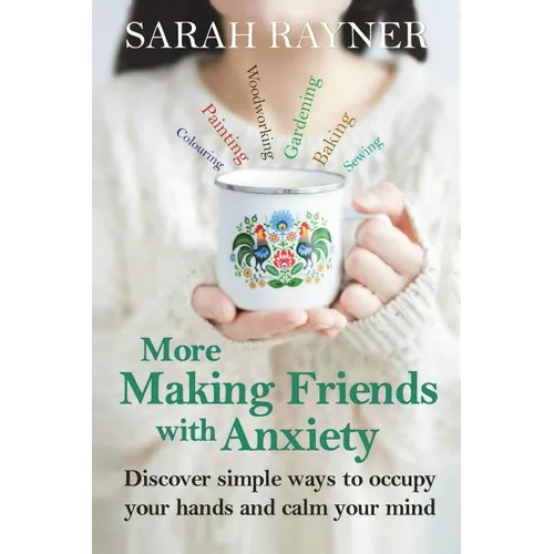 More Making Friends with Anxiety: Discover simple ways to occupy your hands and calm your mind - Paperback