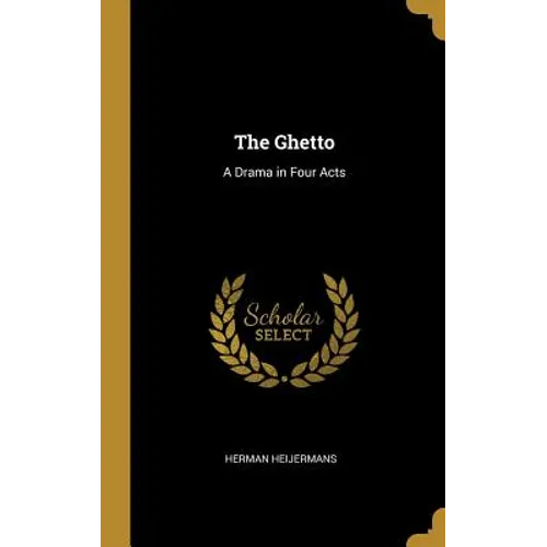 The Ghetto: A Drama in Four Acts - Hardcover