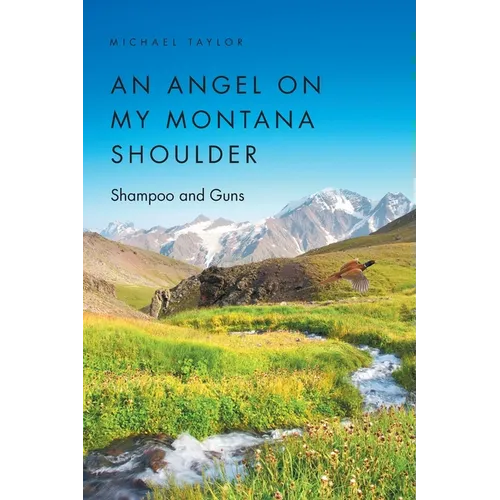An Angel on My Montana Shoulder: Shampoo and Guns - Paperback