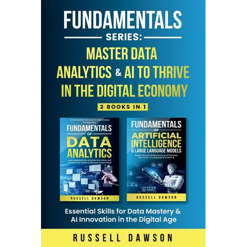 Fundamentals Series: Master Data Analytics & AI to Thrive in the Digital Economy: Essential Skills for Data Mastery & AI Innovation in the Digital Age - Paperback